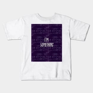 I'm Something Kids T-Shirt